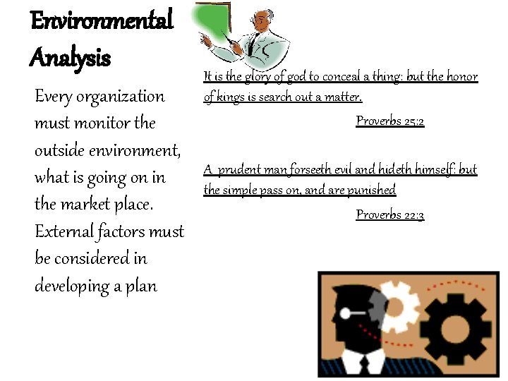 Environmental Analysis Every organization must monitor the outside environment, what is going on in