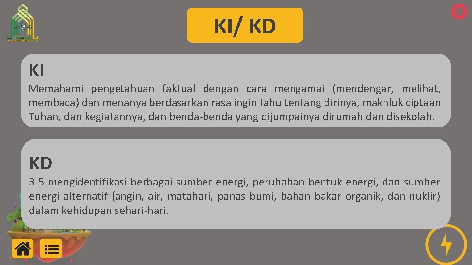 KI/ KD KI Memahami pengetahuan faktual dengan cara mengamai (mendengar, melihat, membaca) dan menanya