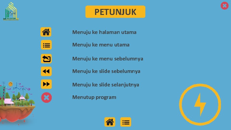 PETUNJUK Menuju ke halaman utama Menuju ke menu sebelumnya Menuju ke slide selanjutnya Menutup