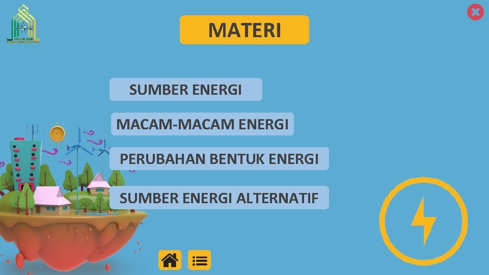 MATERI SUMBER ENERGI MACAM-MACAM ENERGI PERUBAHAN BENTUK ENERGI SUMBER ENERGI ALTERNATIF 