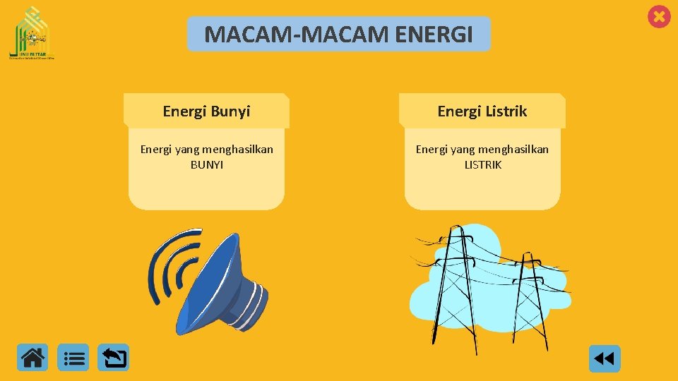 MACAM-MACAM ENERGI Energi Bunyi Energi Listrik Energi yang menghasilkan BUNYI Energi yang menghasilkan LISTRIK