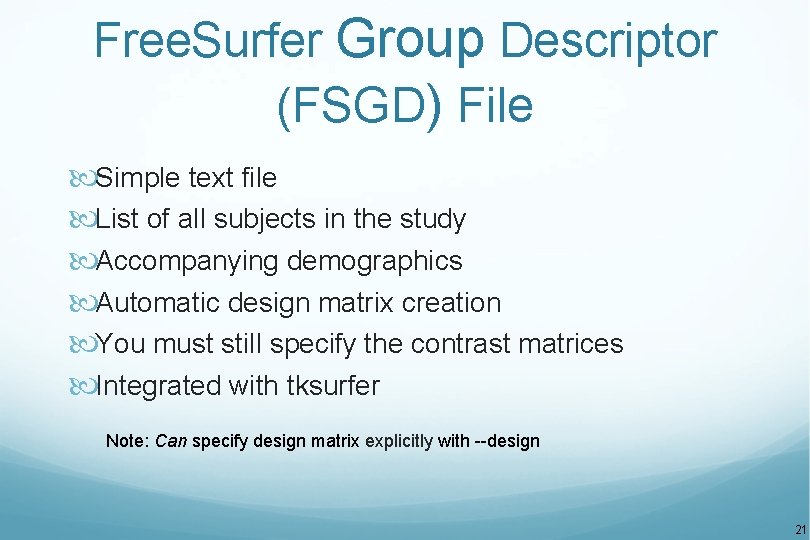 Free. Surfer Group Descriptor (FSGD) File Simple text file List of all subjects in