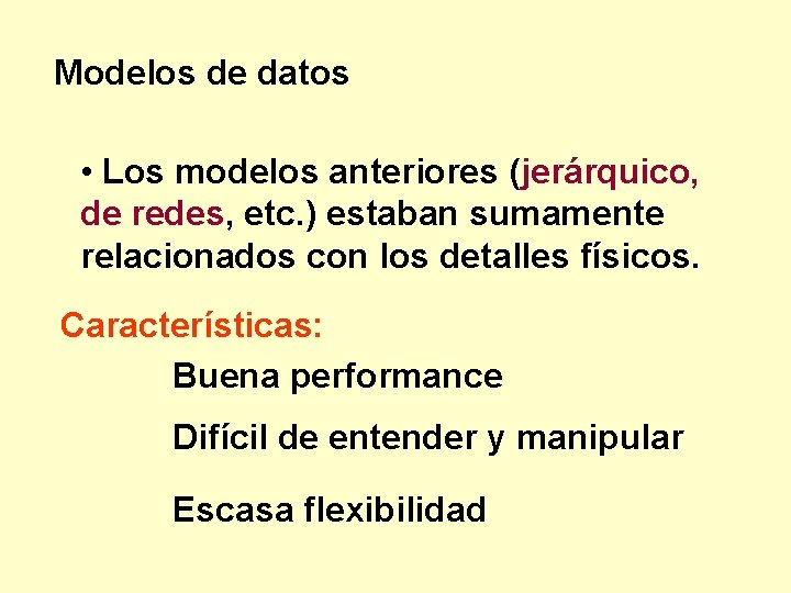 Modelos de datos • Los modelos anteriores (jerárquico, de redes, etc. ) estaban sumamente