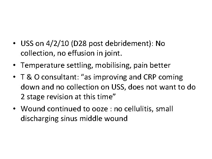  • USS on 4/2/10 (D 28 post debridement): No collection, no effusion in