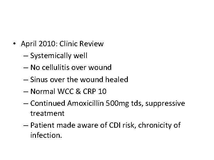  • April 2010: Clinic Review – Systemically well – No cellulitis over wound