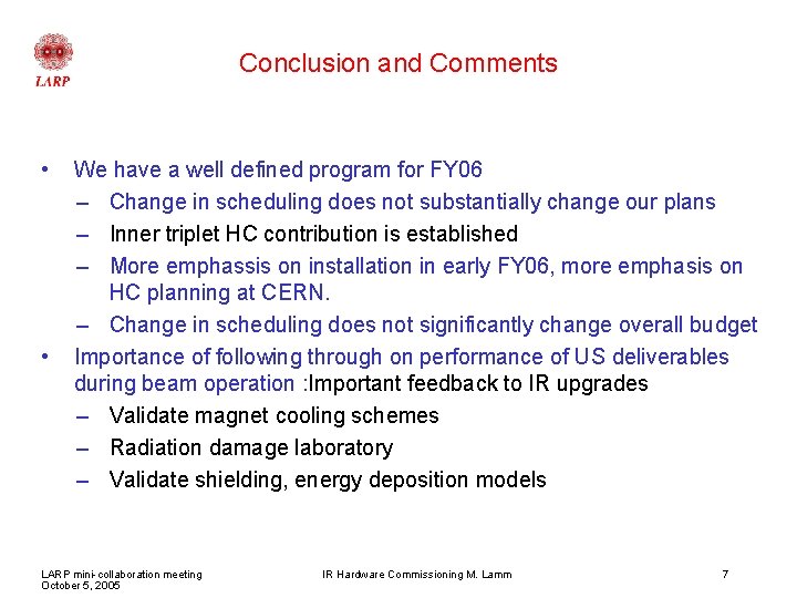 Conclusion and Comments • • We have a well defined program for FY 06