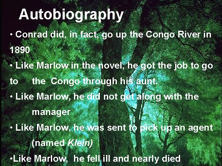 Autobiography • Conrad did, in fact, go up the Congo River in 1890 •