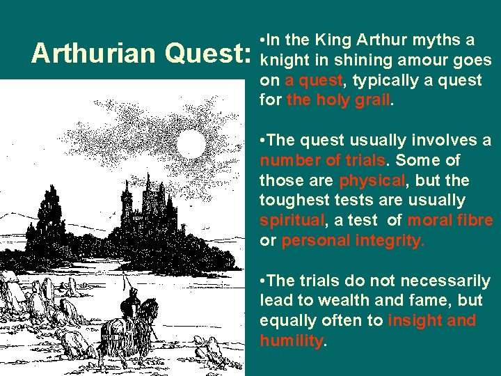 Arthurian Quest: • In the King Arthur myths a knight in shining amour goes