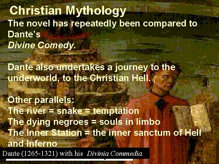 Christian Mythology The novel has repeatedly been compared to Dante’s Divine Comedy. Dante also