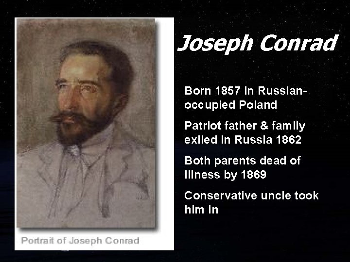 Joseph Conrad Born 1857 in Russianoccupied Poland Patriot father & family exiled in Russia