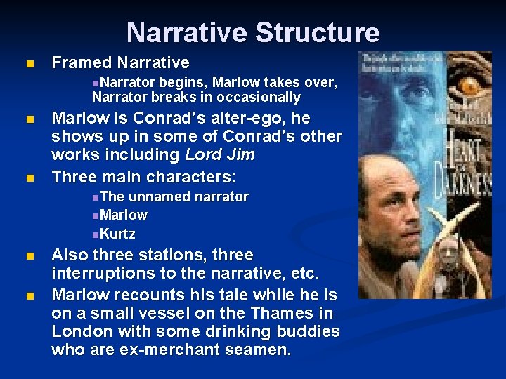 Narrative Structure n Framed Narrative n. Narrator begins, Marlow takes over, Narrator breaks in