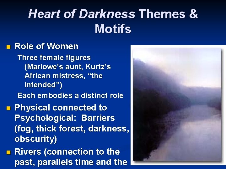 Heart of Darkness Themes & Motifs n Role of Women Three female figures (Marlowe’s