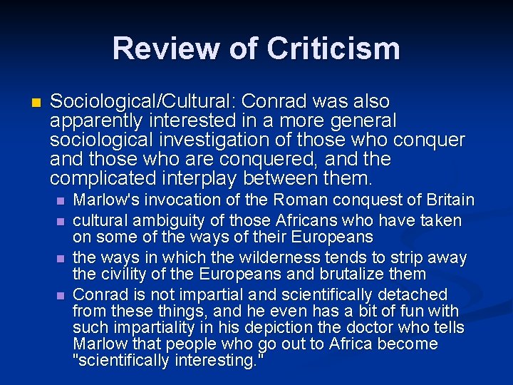 Review of Criticism n Sociological/Cultural: Conrad was also apparently interested in a more general