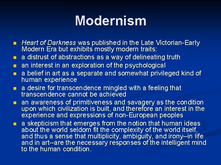 Modernism n n n n Heart of Darkness was published in the Late Victorian-Early