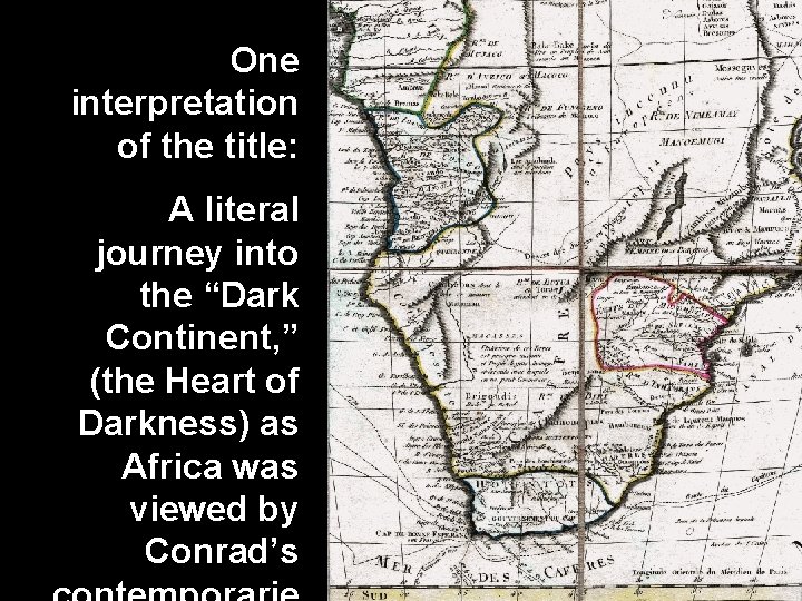 One interpretation of the title: A literal journey into the “Dark Continent, ” (the