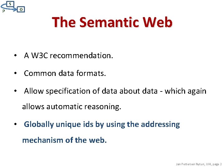 S P O The Semantic Web • A W 3 C recommendation. • Common