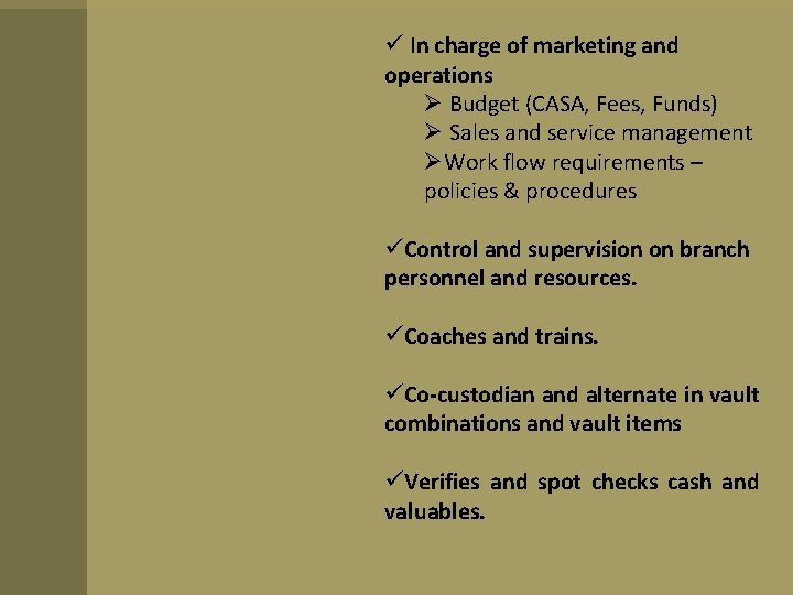  In charge of marketing and operations Budget (CASA, Fees, Funds) Sales and service