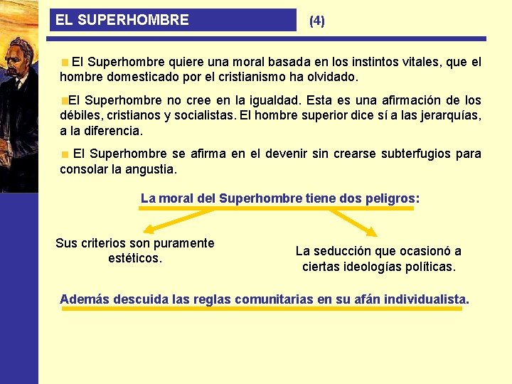 EL SUPERHOMBRE (4) El Superhombre quiere una moral basada en los instintos vitales, que