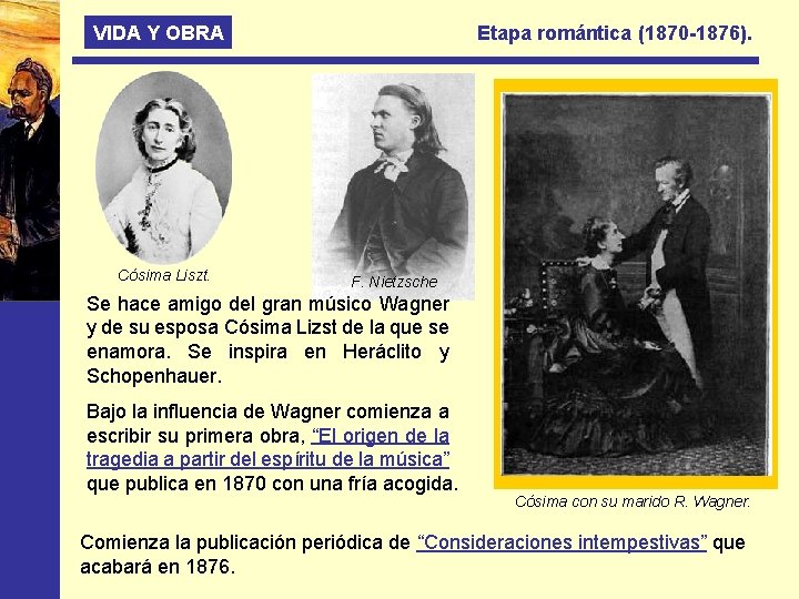 VIDA Y OBRA Cósima Liszt. Etapa romántica (1870 -1876). F. Nietzsche Se hace amigo
