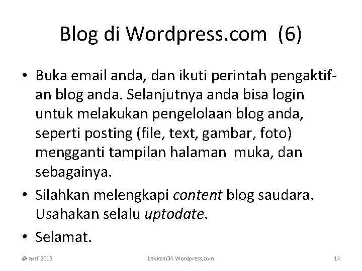 Blog di Wordpress. com (6) • Buka email anda, dan ikuti perintah pengaktifan blog