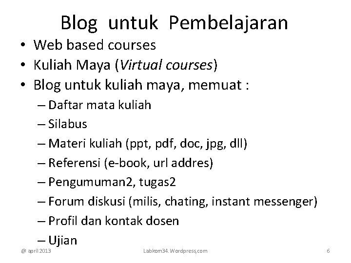 Blog untuk Pembelajaran • Web based courses • Kuliah Maya (Virtual courses) • Blog