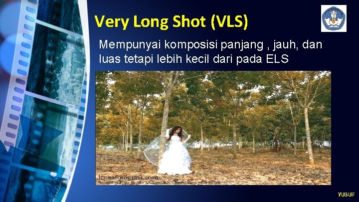 Very Long Shot (VLS) Mempunyai komposisi panjang , jauh, dan luas tetapi lebih kecil
