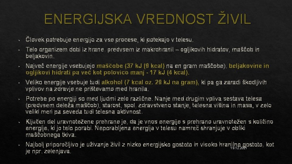 ENERGIJSKA VREDNOST ŽIVIL • Človek potrebuje energijo za vse procese, ki potekajo v telesu.