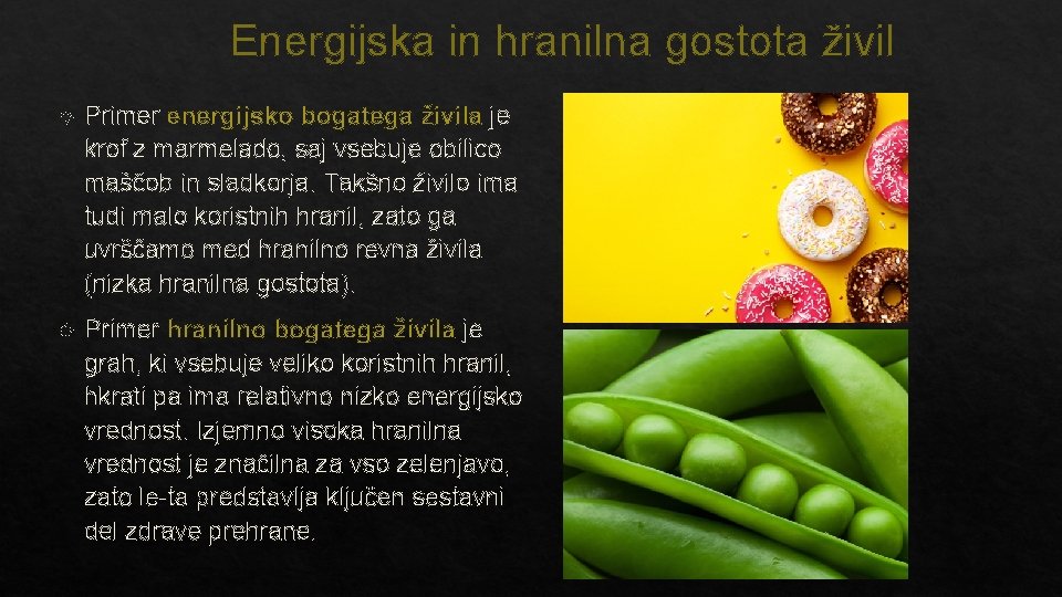 Energijska in hranilna gostota živil Primer energijsko bogatega živila je krof z marmelado, saj