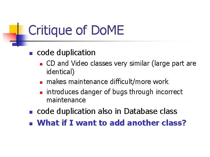 Critique of Do. ME n code duplication n n CD and Video classes very