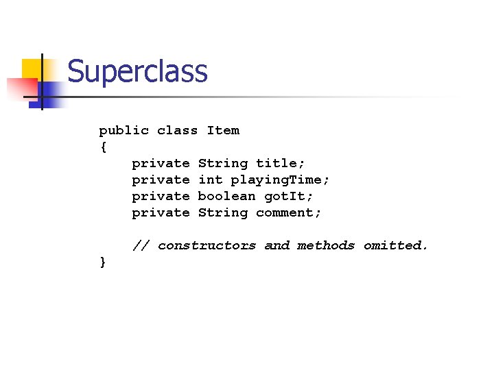 Superclass public class Item { private String title; private int playing. Time; private boolean
