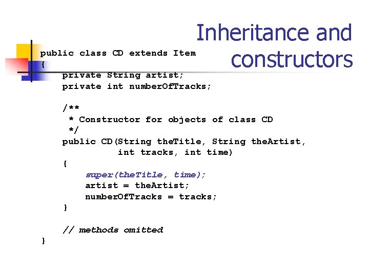 Inheritance and public class CD extends Item { constructors private String artist; private int