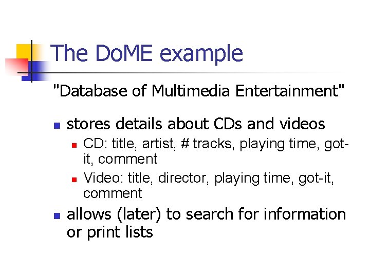 The Do. ME example "Database of Multimedia Entertainment" n stores details about CDs and