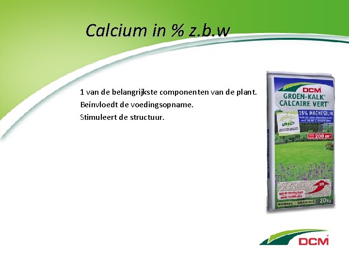 Calcium in % z. b. w 1 van de belangrijkste componenten van de plant.