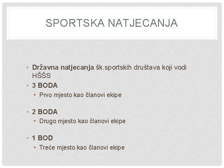 SPORTSKA NATJECANJA • Državna natjecanja šk. sportskih društava koji vodi HŠŠS • 3 BODA