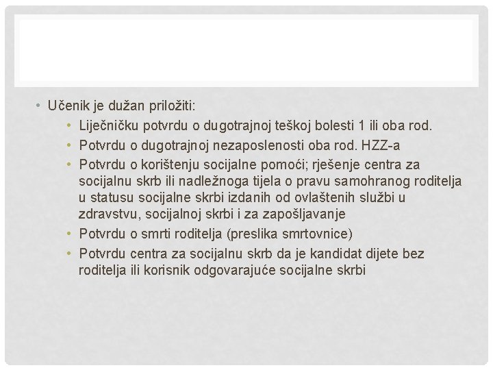  • Učenik je dužan priložiti: • Liječničku potvrdu o dugotrajnoj teškoj bolesti 1