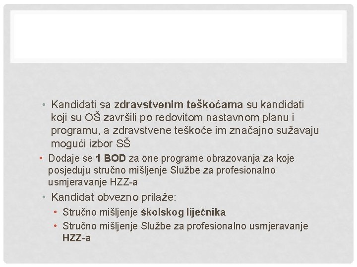  • Kandidati sa zdravstvenim teškoćama su kandidati koji su OŠ završili po redovitom