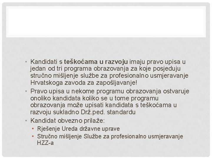  • Kandidati s teškoćama u razvoju imaju pravo upisa u jedan od tri