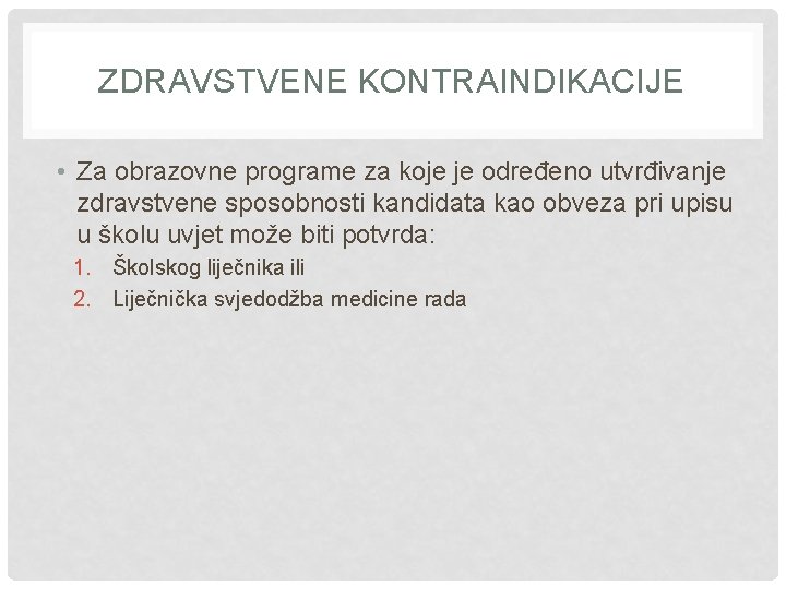 ZDRAVSTVENE KONTRAINDIKACIJE • Za obrazovne programe za koje je određeno utvrđivanje zdravstvene sposobnosti kandidata