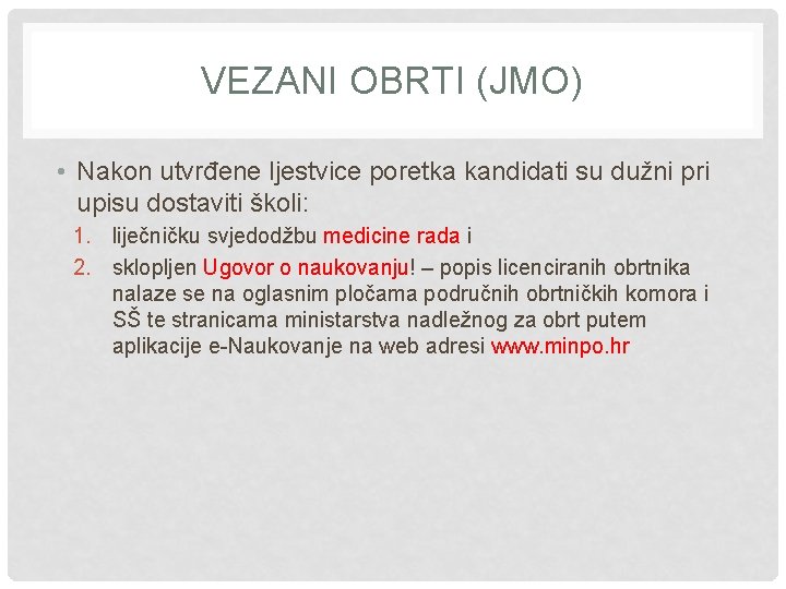 VEZANI OBRTI (JMO) • Nakon utvrđene ljestvice poretka kandidati su dužni pri upisu dostaviti