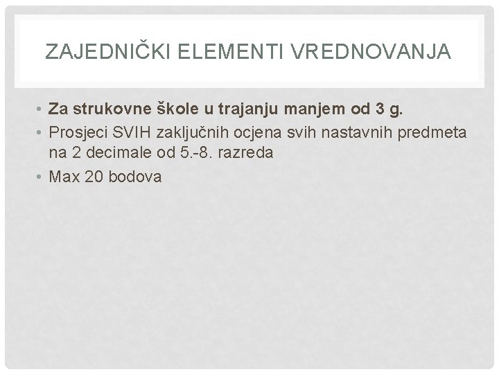 ZAJEDNIČKI ELEMENTI VREDNOVANJA • Za strukovne škole u trajanju manjem od 3 g. •