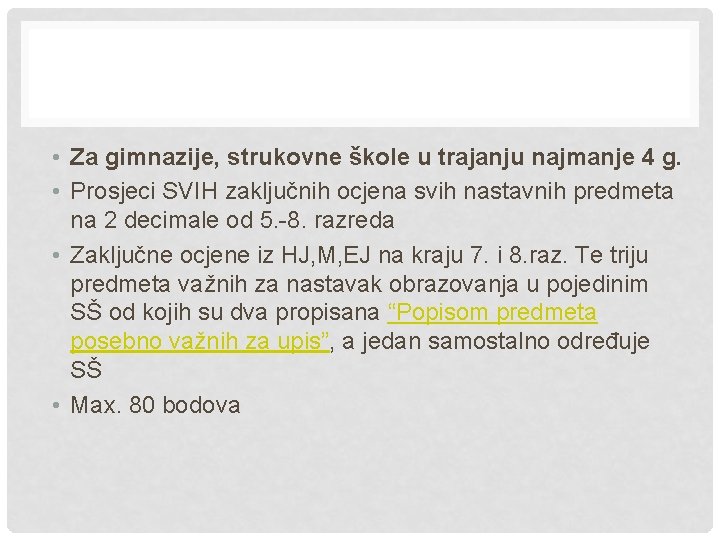  • Za gimnazije, strukovne škole u trajanju najmanje 4 g. • Prosjeci SVIH