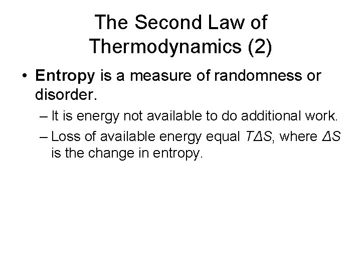 The Second Law of Thermodynamics (2) • Entropy is a measure of randomness or