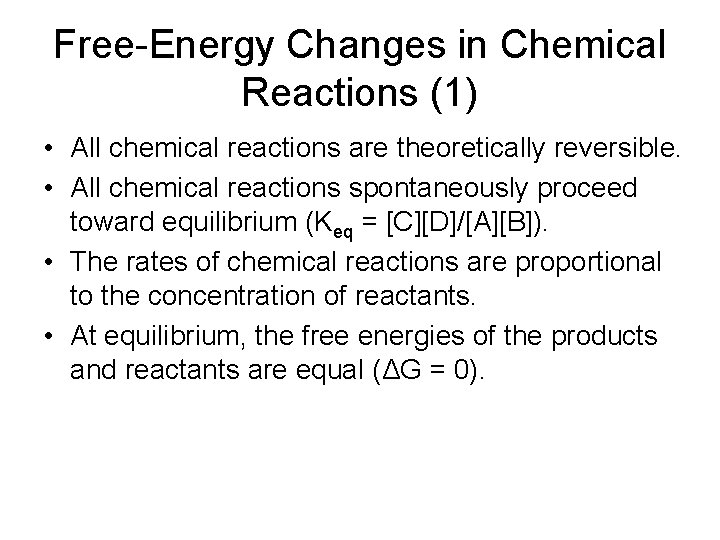 Free-Energy Changes in Chemical Reactions (1) • All chemical reactions are theoretically reversible. •
