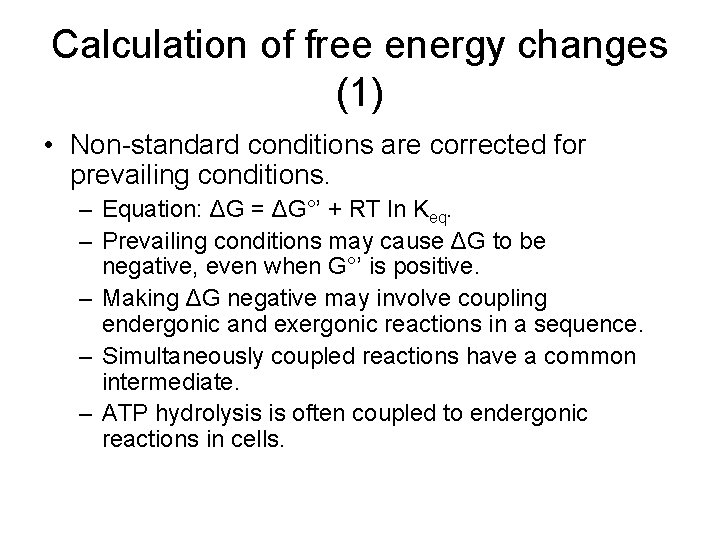 Calculation of free energy changes (1) • Non-standard conditions are corrected for prevailing conditions.
