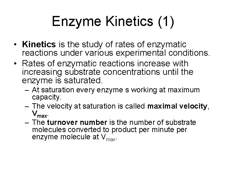 Enzyme Kinetics (1) • Kinetics is the study of rates of enzymatic reactions under