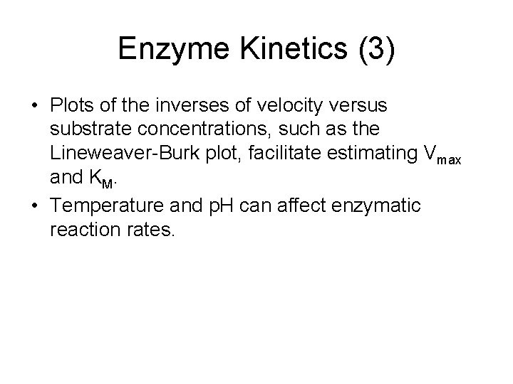 Enzyme Kinetics (3) • Plots of the inverses of velocity versus substrate concentrations, such