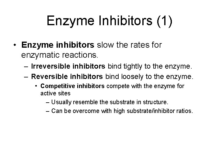 Enzyme Inhibitors (1) • Enzyme inhibitors slow the rates for enzymatic reactions. – Irreversible