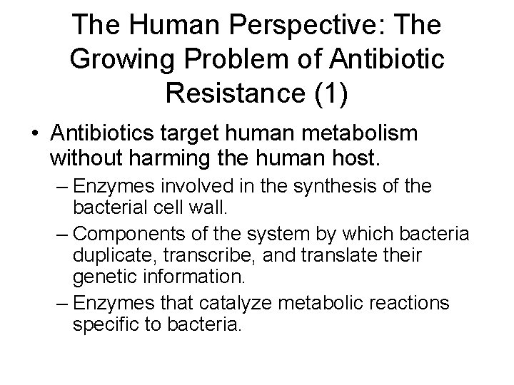 The Human Perspective: The Growing Problem of Antibiotic Resistance (1) • Antibiotics target human