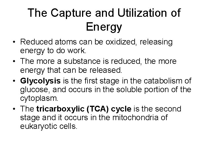 The Capture and Utilization of Energy • Reduced atoms can be oxidized, releasing energy