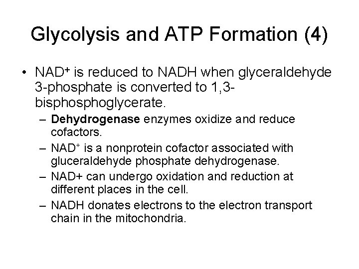 Glycolysis and ATP Formation (4) • NAD+ is reduced to NADH when glyceraldehyde 3